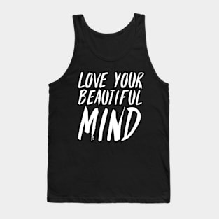 Love your beautyful mind Tank Top